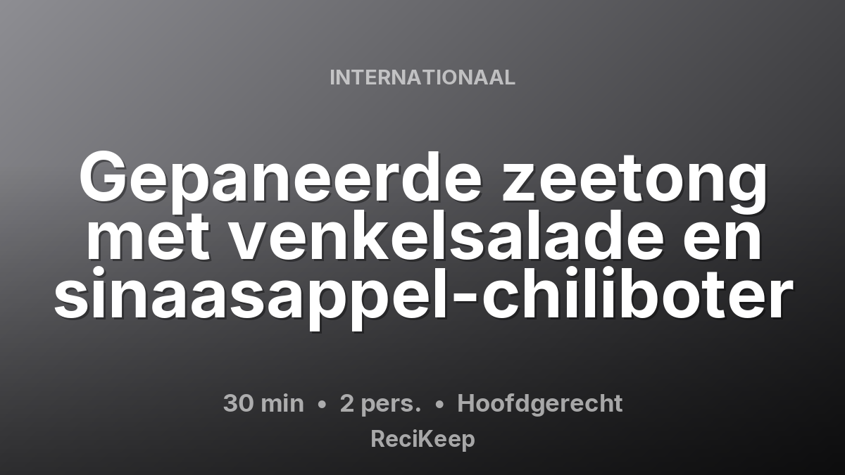 Receptkaart Gepaneerde zeetong met venkelsalade en sinaasappel-chiliboter – Hoofdgerecht
