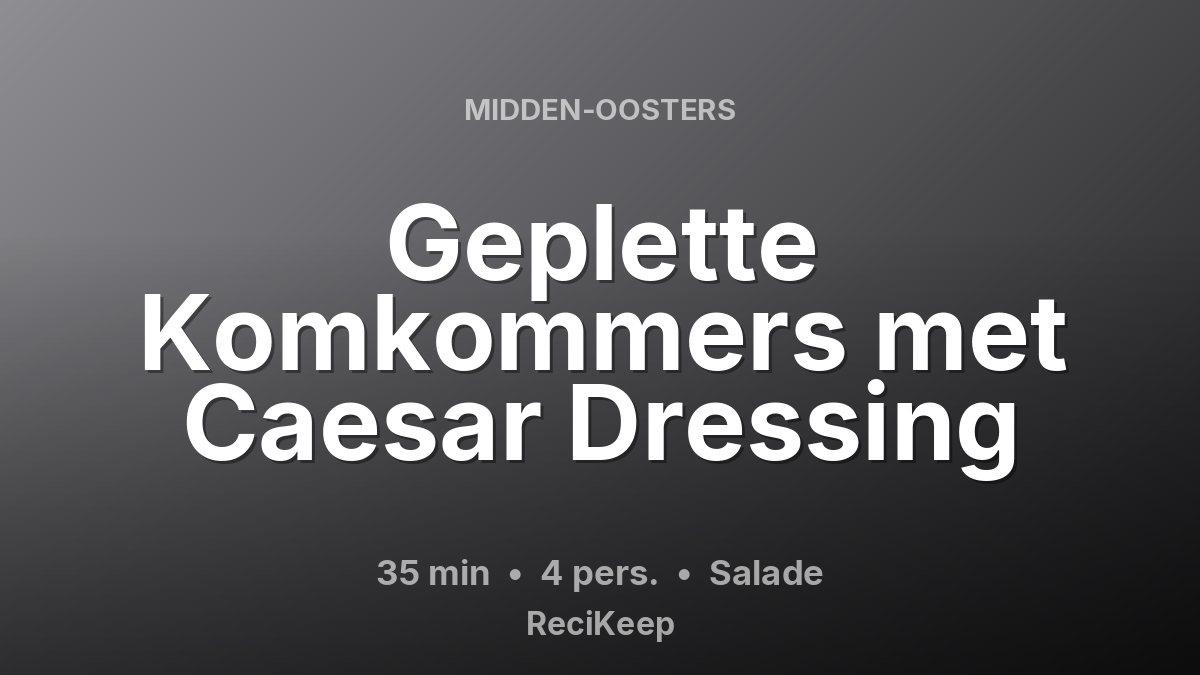 Receptkaart Geplette Komkommers met Caesar Dressing – Salade