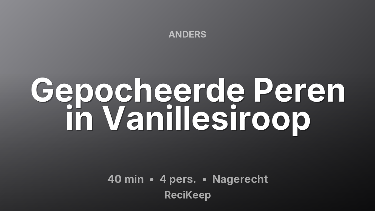 Receptkaart Gepocheerde Peren in Vanillesiroop – Nagerecht