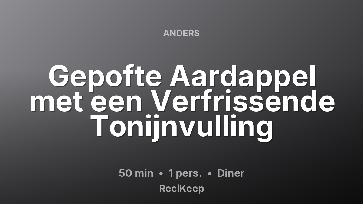 Receptkaart Gepofte Aardappel met een Verfrissende Tonijnvulling – Diner