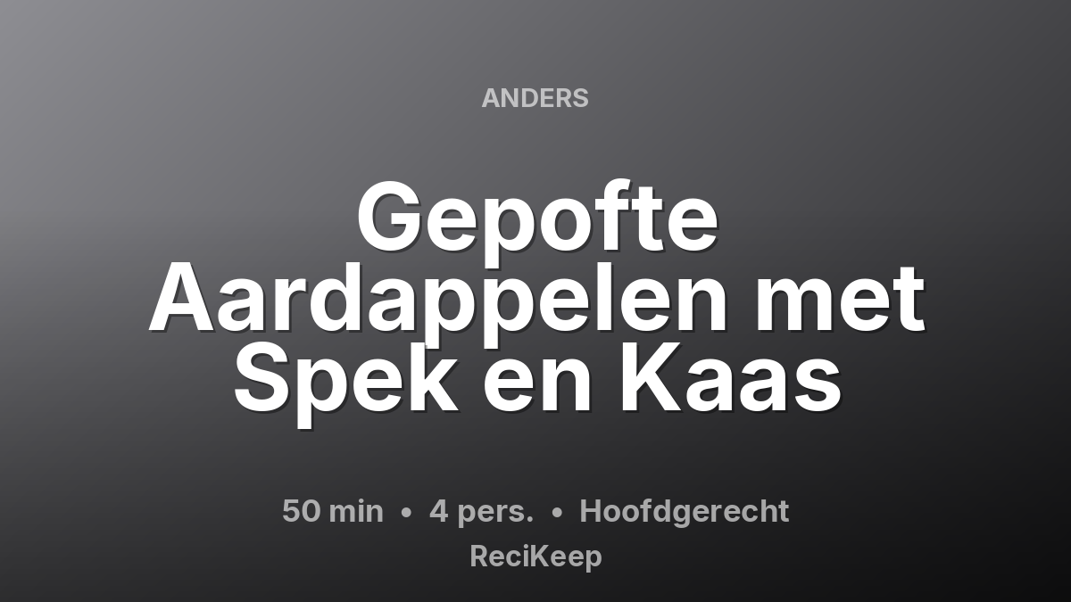 Receptkaart Gepofte Aardappelen met Spek en Kaas – Hoofdgerecht