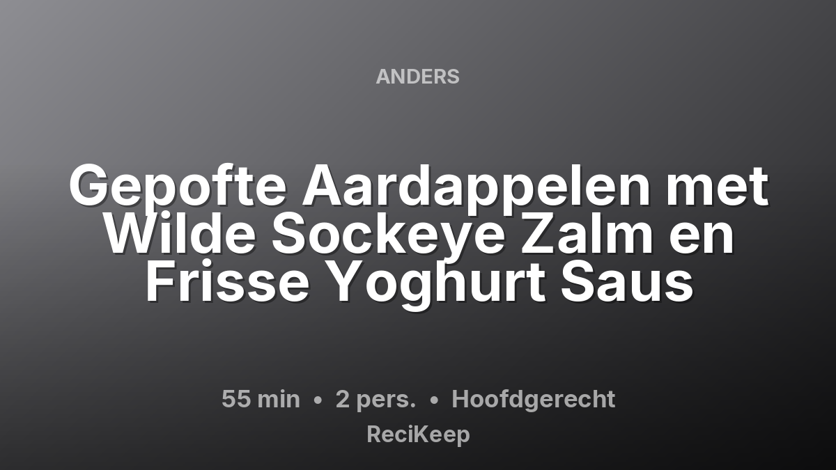 Receptkaart Gepofte Aardappelen met Wilde Sockeye Zalm en Frisse Yoghurt Saus – Hoofdgerecht