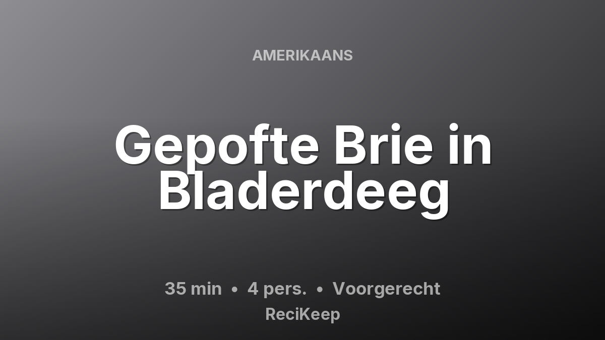 Receptkaart Gepofte Brie in Bladerdeeg – Voorgerecht