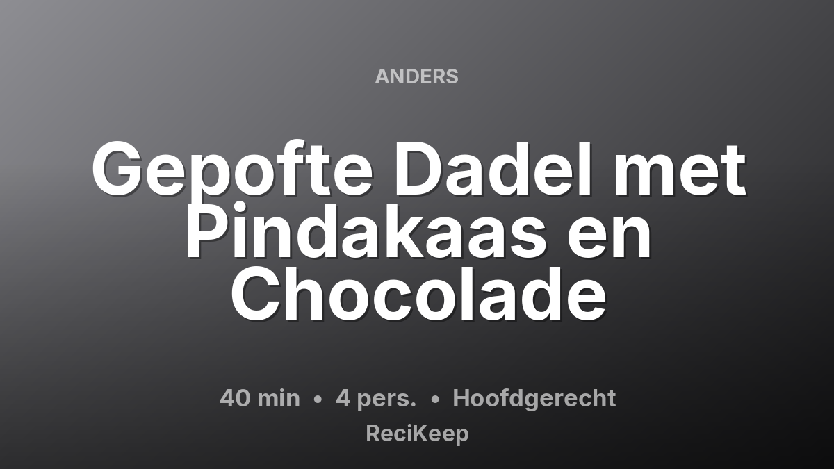 Receptkaart Gepofte Dadel met Pindakaas en Chocolade – Hoofdgerecht