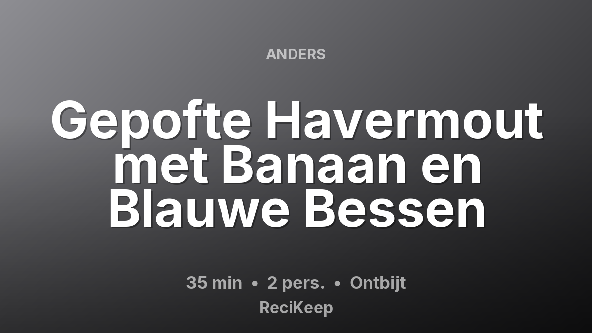 Receptkaart Gepofte Havermout met Banaan en Blauwe Bessen – Ontbijt