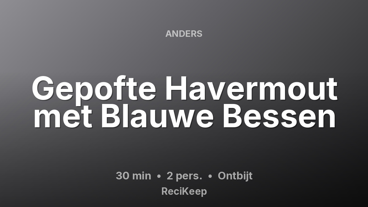 Receptkaart Gepofte Havermout met Blauwe Bessen – Ontbijt
