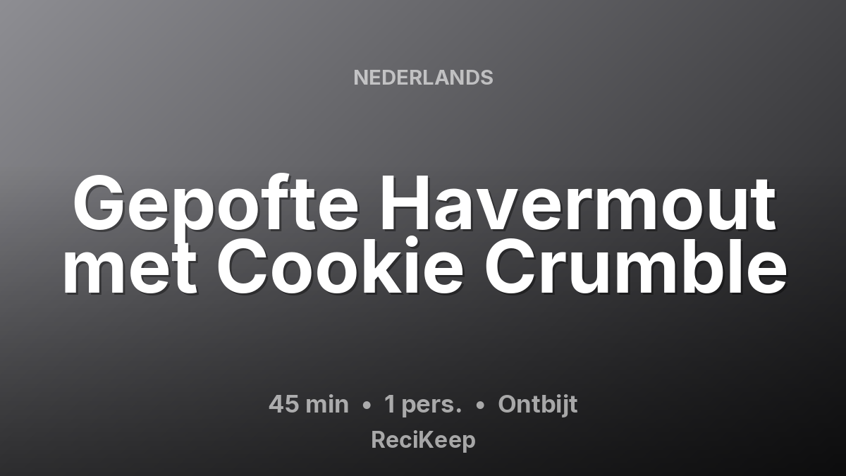 Receptkaart Gepofte Havermout met Cookie Crumble – Ontbijt