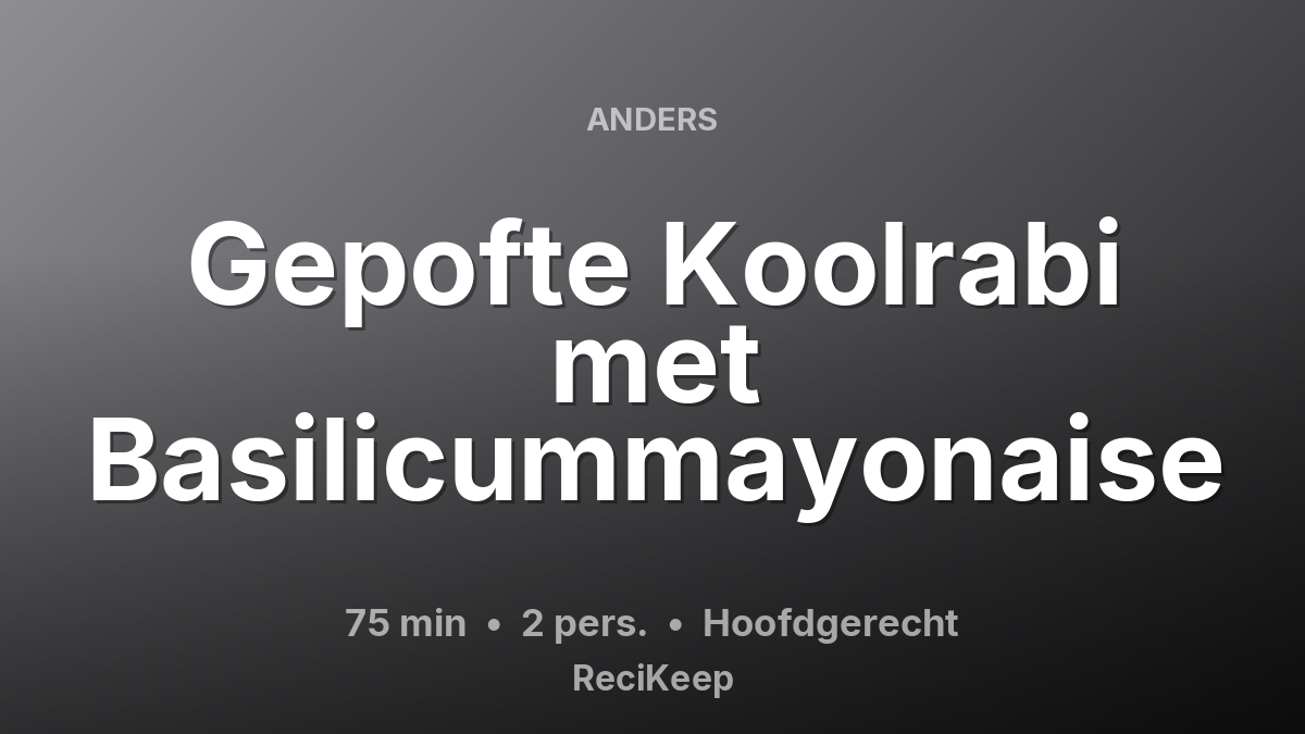 Receptkaart Gepofte Koolrabi met Basilicummayonaise – Hoofdgerecht