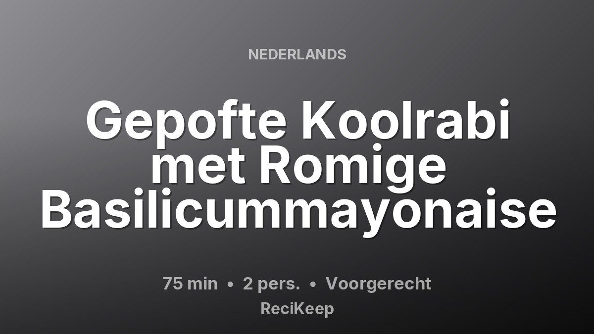 Receptkaart Gepofte Koolrabi met Romige Basilicummayonaise – Voorgerecht