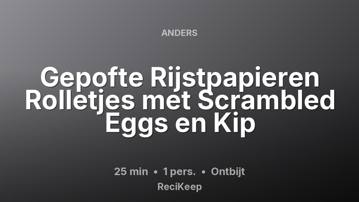 Receptkaart Gepofte Rijstpapieren Rolletjes met Scrambled Eggs en Kip – Ontbijt
