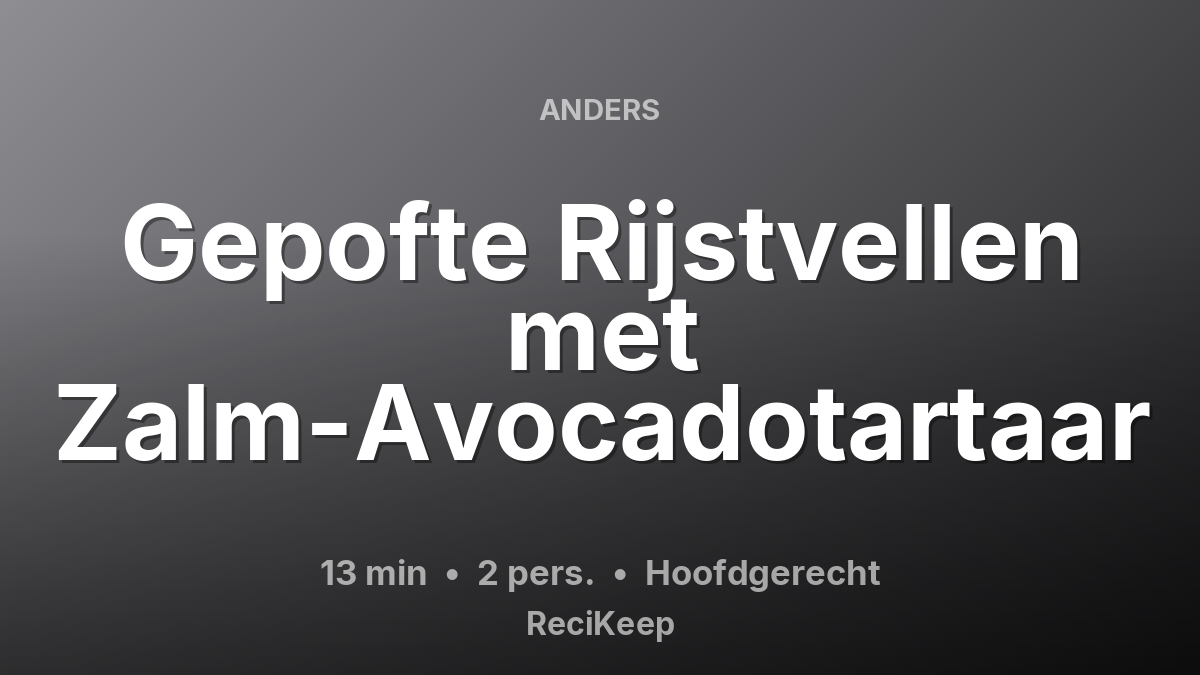 Receptkaart Gepofte Rijstvellen met Zalm-Avocadotartaar – Hoofdgerecht