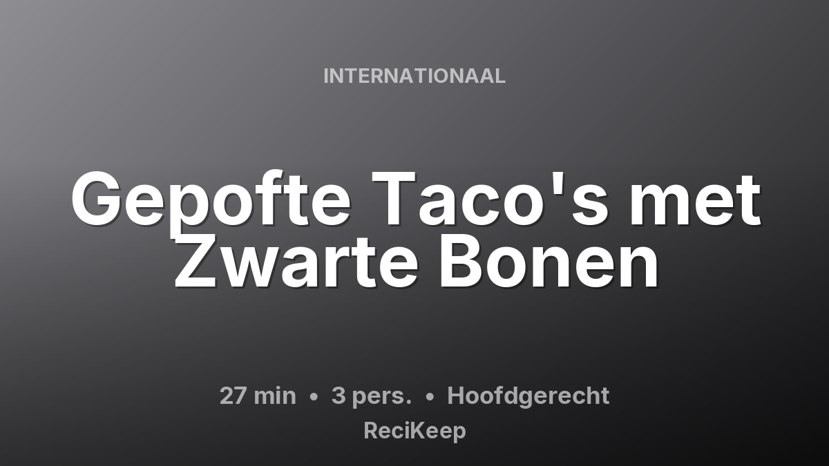 Receptkaart Gepofte Taco's met Zwarte Bonen – Hoofdgerecht
