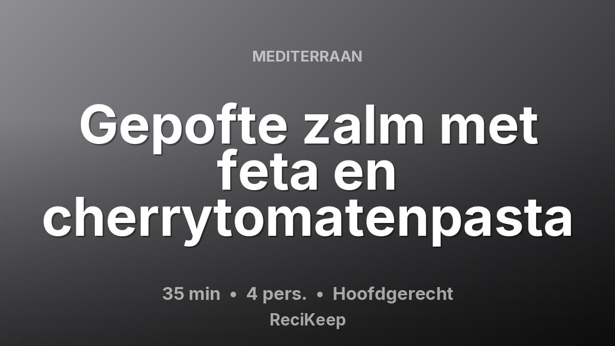 Receptkaart Gepofte zalm met feta en cherrytomatenpasta – Hoofdgerecht