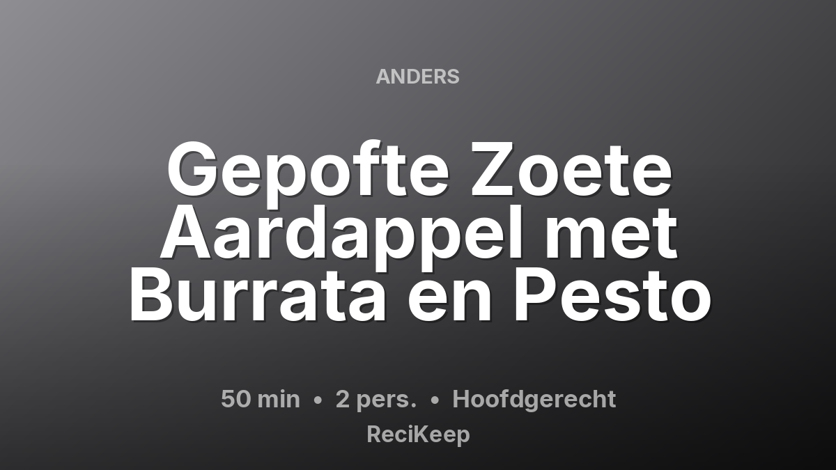 Receptkaart Gepofte Zoete Aardappel met Burrata en Pesto – Hoofdgerecht