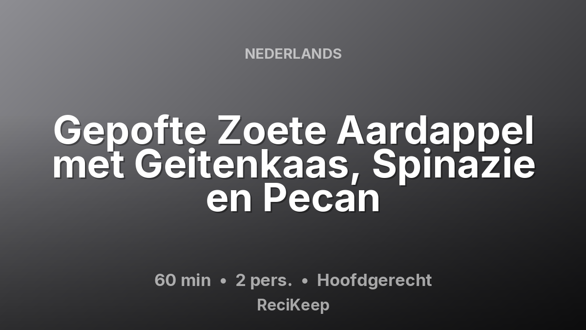 Receptkaart Gepofte Zoete Aardappel met Geitenkaas, Spinazie en Pecan – Hoofdgerecht