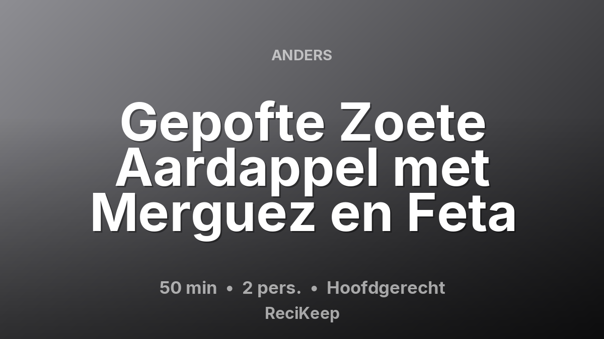 Receptkaart Gepofte Zoete Aardappel met Merguez en Feta – Hoofdgerecht
