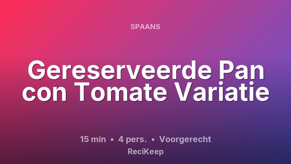 Receptkaart Gereserveerde Pan con Tomate Variatie – Voorgerecht