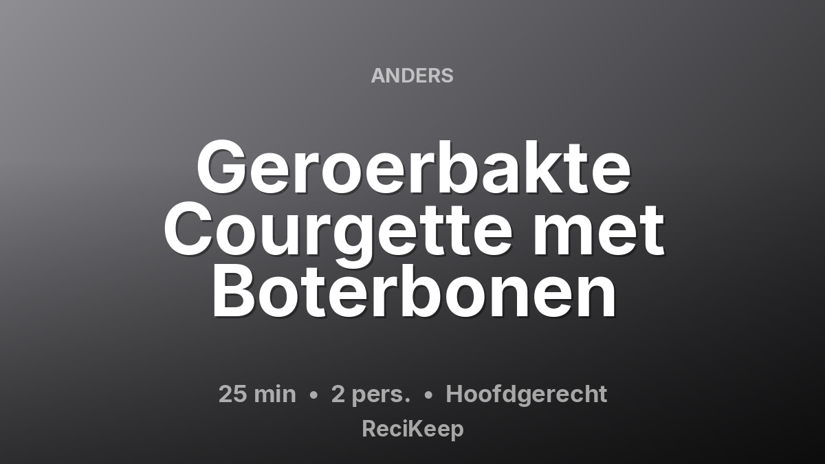 Receptkaart Geroerbakte Courgette met Boterbonen – Hoofdgerecht