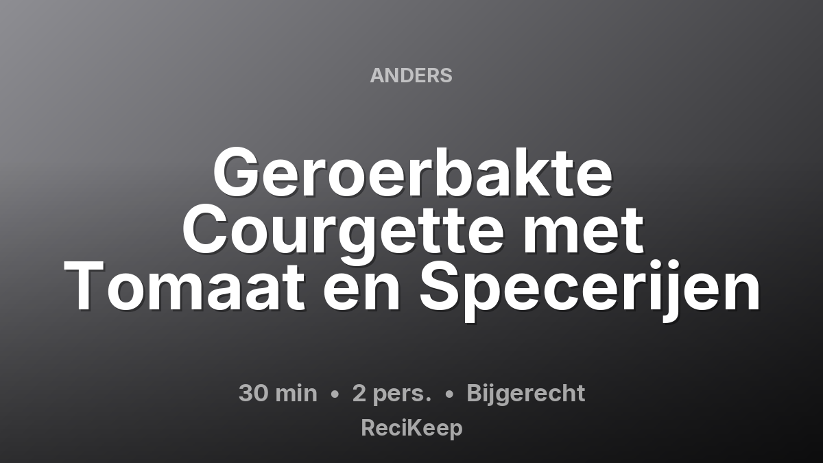Receptkaart Geroerbakte Courgette met Tomaat en Specerijen – Bijgerecht