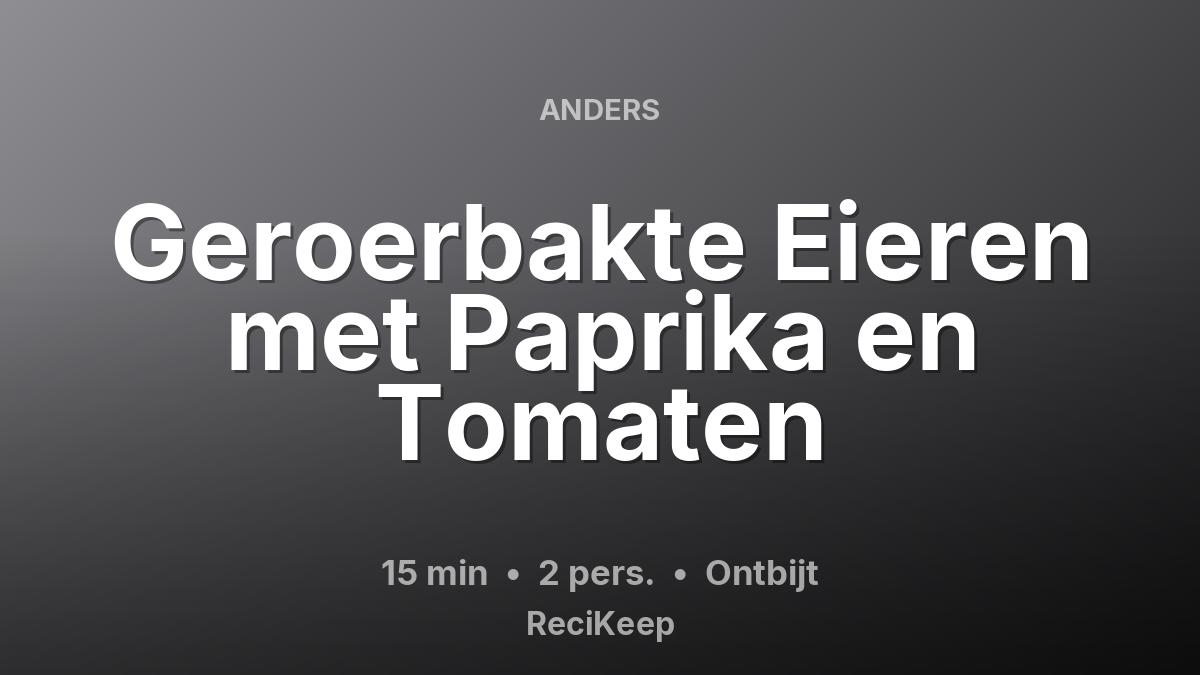 Receptkaart Geroerbakte Eieren met Paprika en Tomaten – Ontbijt