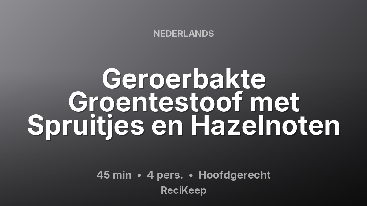 Receptkaart Geroerbakte Groentestoof met Spruitjes en Hazelnoten – Hoofdgerecht