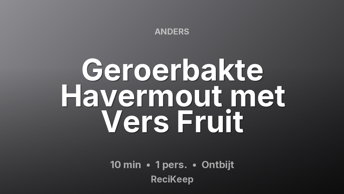 Receptkaart Geroerbakte Havermout met Vers Fruit – Ontbijt