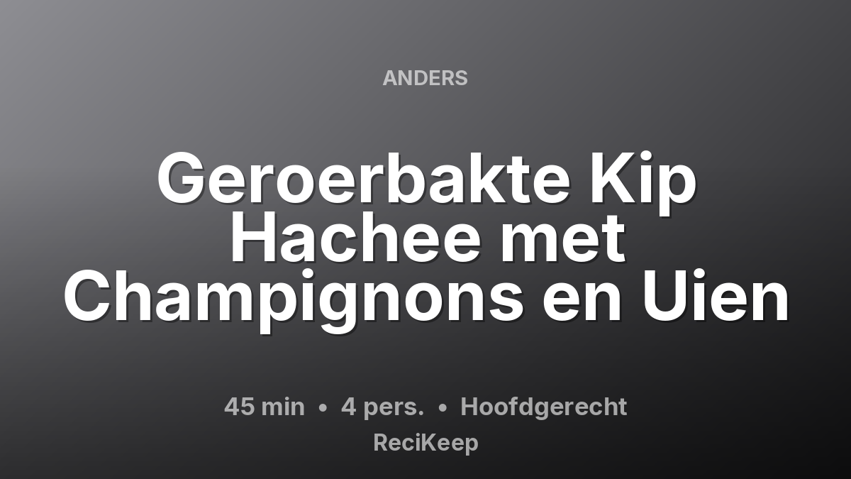 Receptkaart Geroerbakte Kip Hachee met Champignons en Uien – Hoofdgerecht