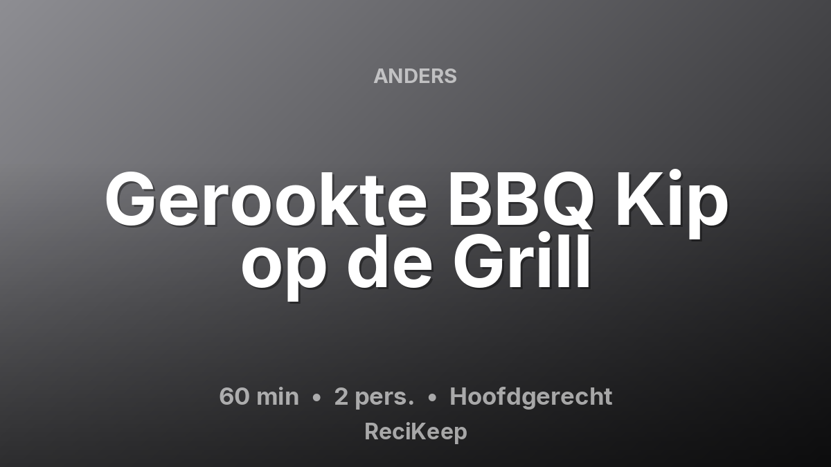 Receptkaart Gerookte BBQ Kip op de Grill – Hoofdgerecht