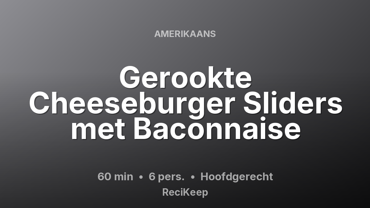 Receptkaart Gerookte Cheeseburger Sliders met Baconnaise – Hoofdgerecht