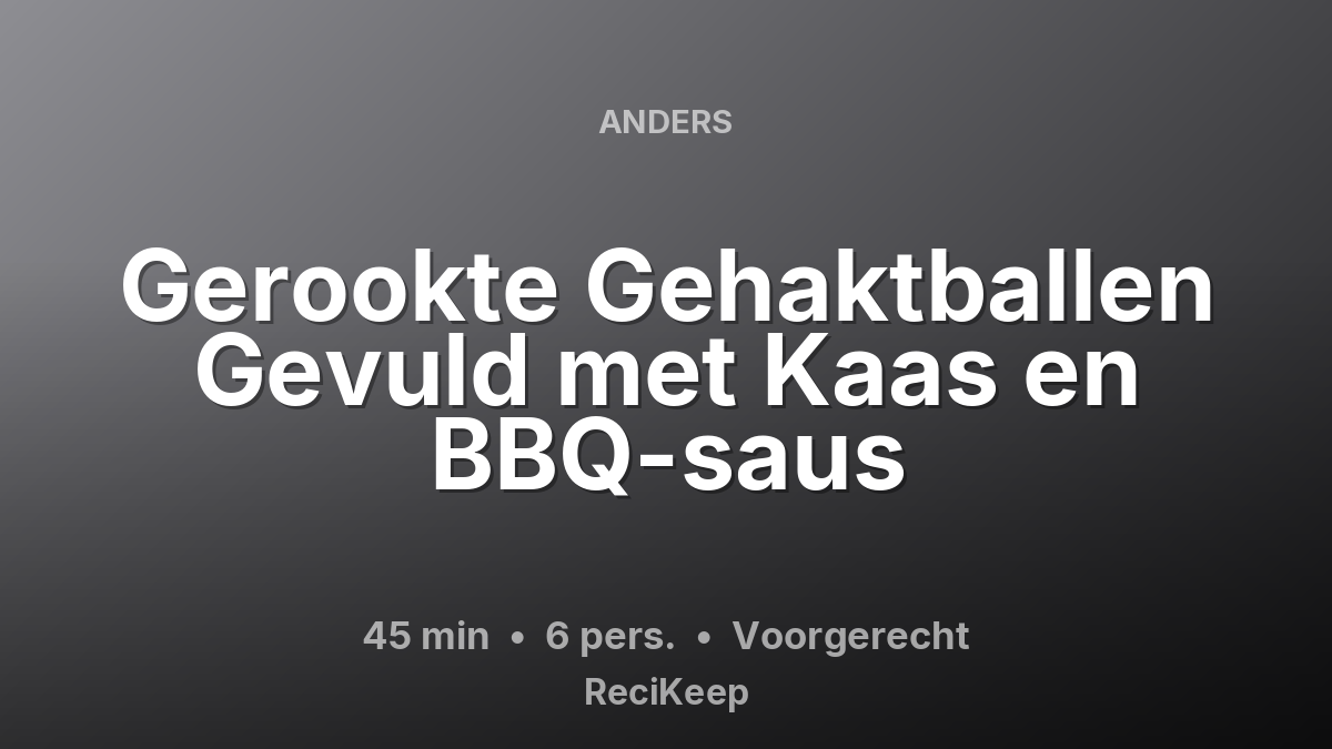 Receptkaart Gerookte Gehaktballen Gevuld met Kaas en BBQ-saus – Voorgerecht
