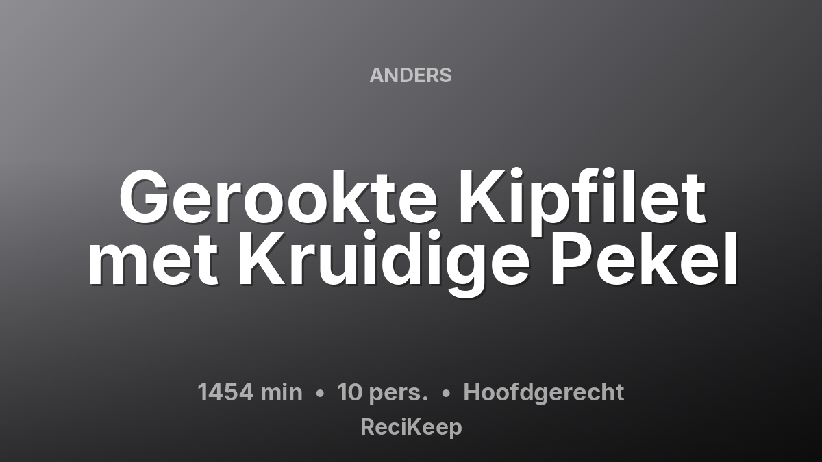 Receptkaart Gerookte Kipfilet met Kruidige Pekel – Hoofdgerecht