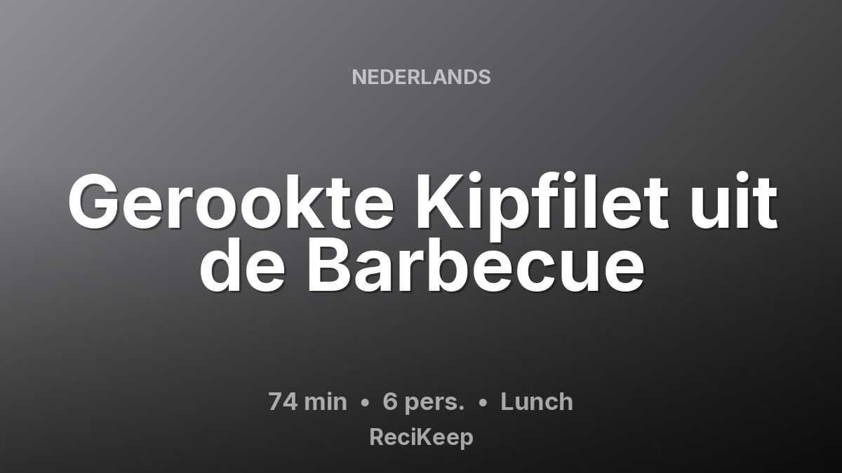 Receptkaart Gerookte Kipfilet uit de Barbecue – Lunch