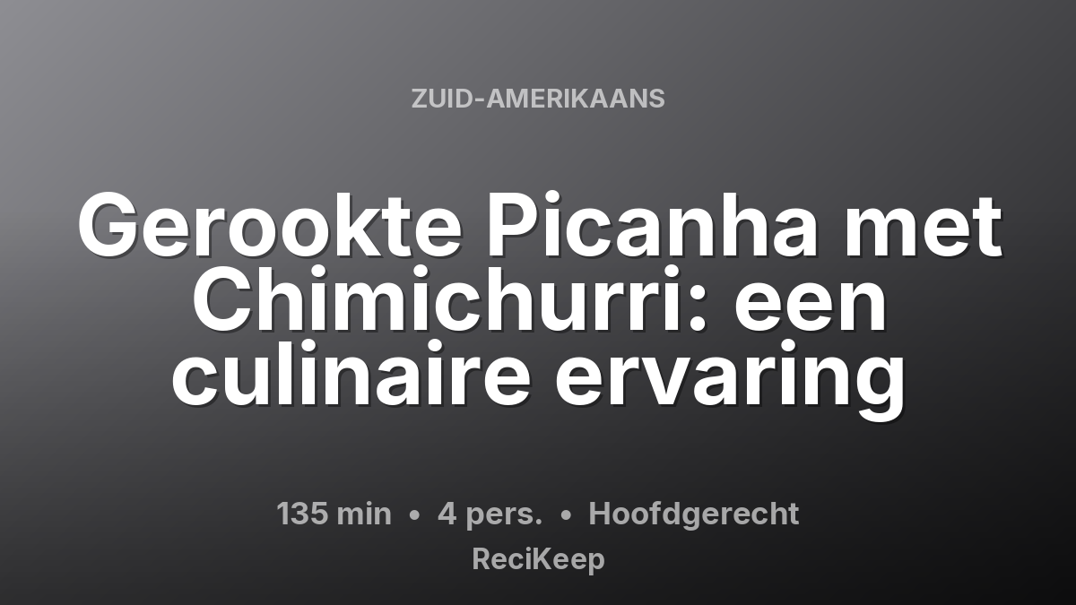 Receptkaart Gerookte Picanha met Chimichurri: een culinaire ervaring – Hoofdgerecht