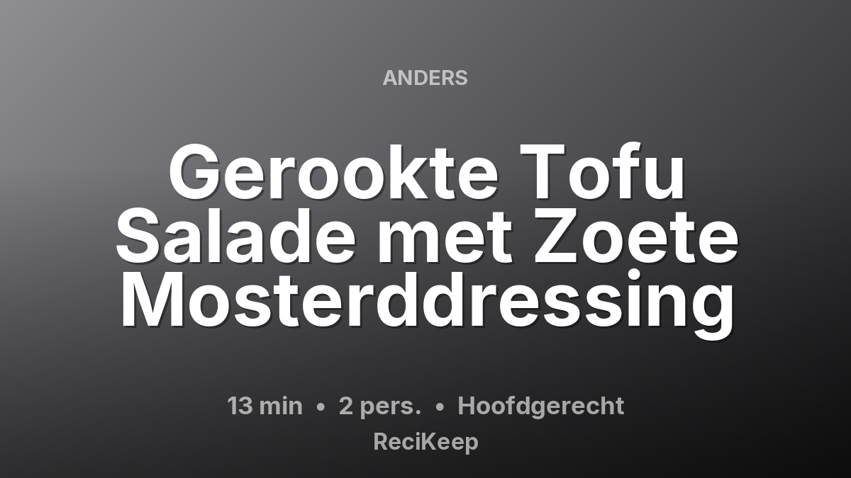 Receptkaart Gerookte Tofu Salade met Zoete Mosterddressing – Hoofdgerecht
