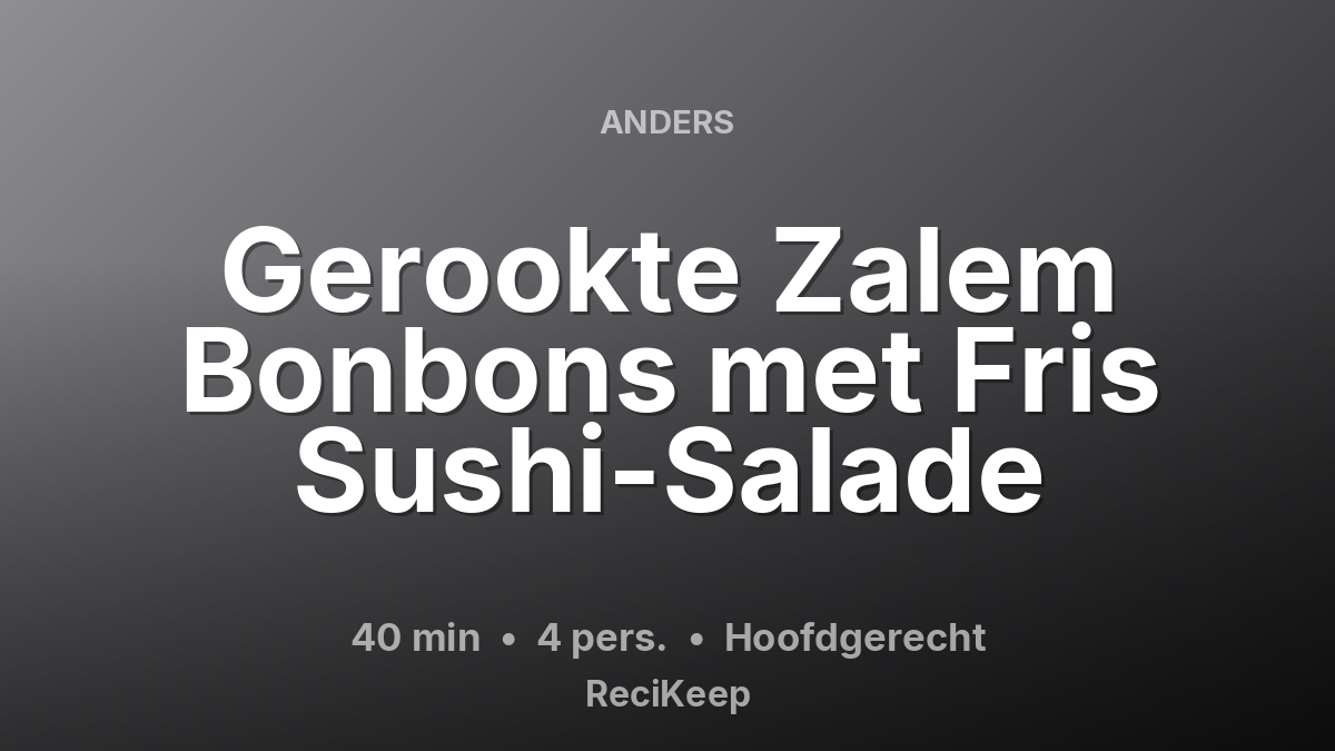 Receptkaart Gerookte Zalem Bonbons met Fris Sushi-Salade – Hoofdgerecht