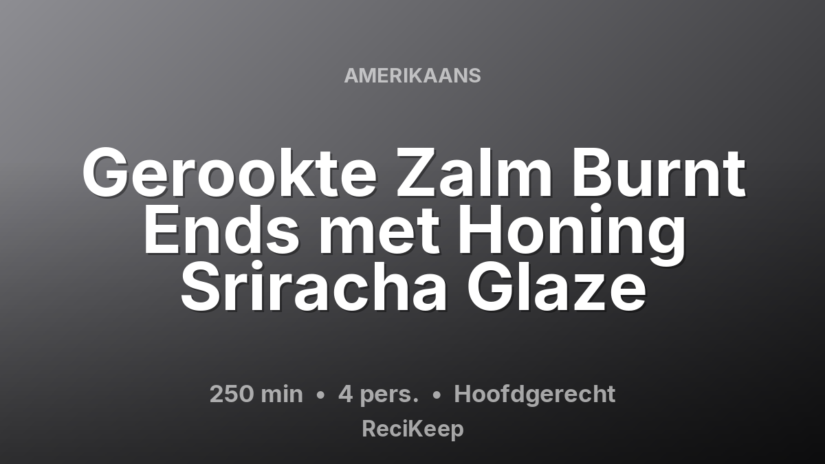Receptkaart Gerookte Zalm Burnt Ends met Honing Sriracha Glaze – Hoofdgerecht