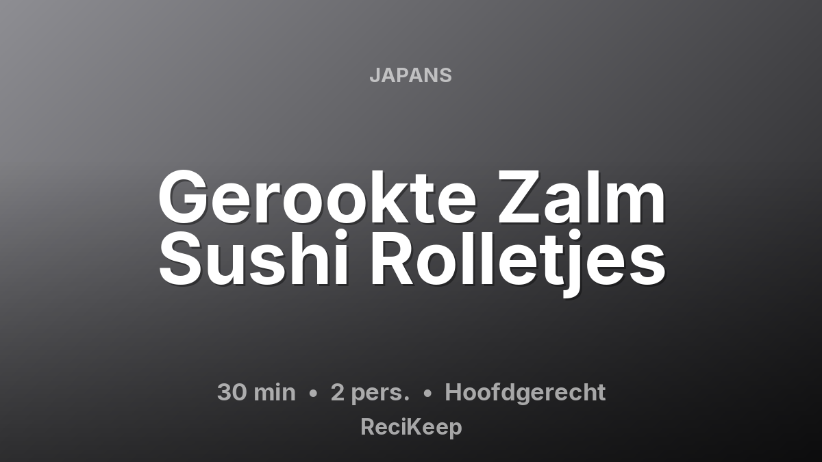 Receptkaart Gerookte Zalm Sushi Rolletjes – Hoofdgerecht