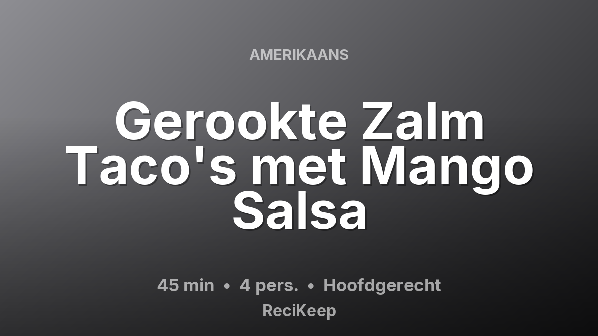 Receptkaart Gerookte Zalm Taco's met Mango Salsa – Hoofdgerecht