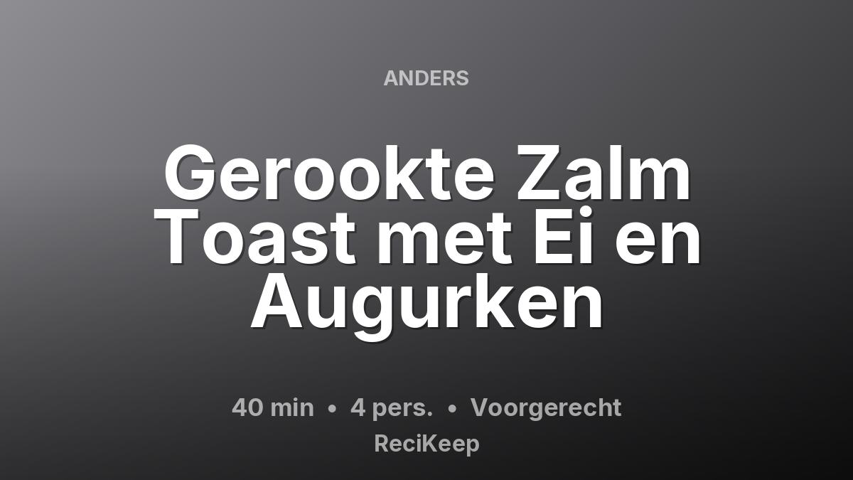 Receptkaart Gerookte Zalm Toast met Ei en Augurken – Voorgerecht