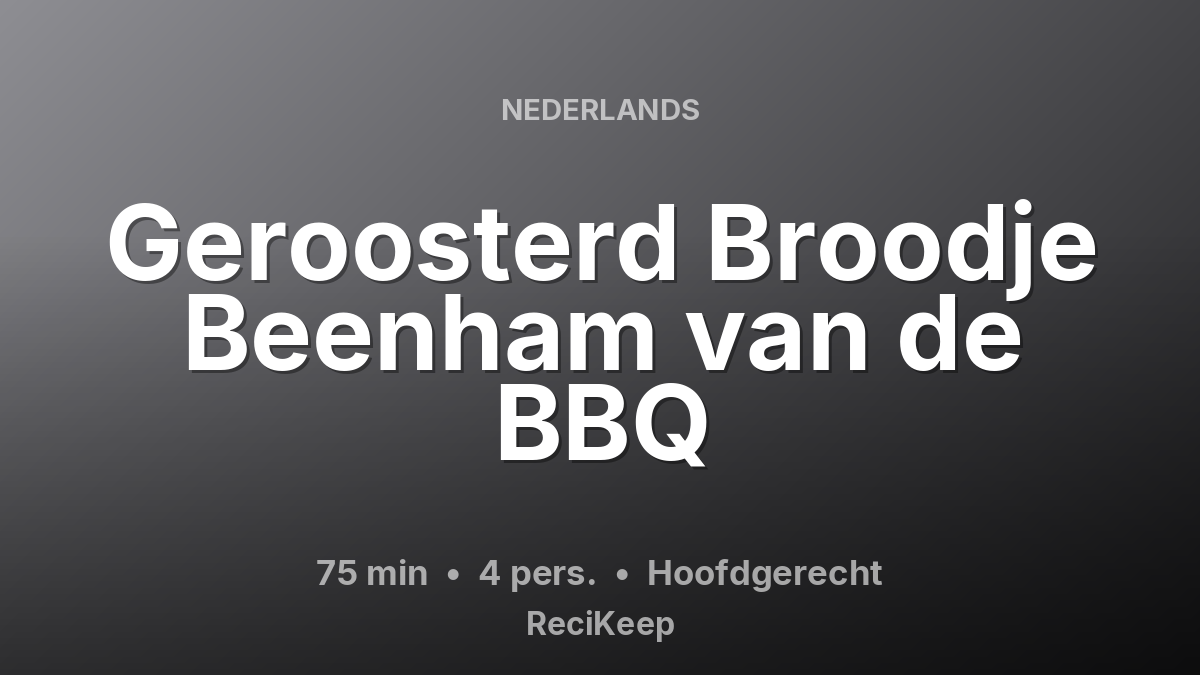 Receptkaart Geroosterd Broodje Beenham van de BBQ – Hoofdgerecht