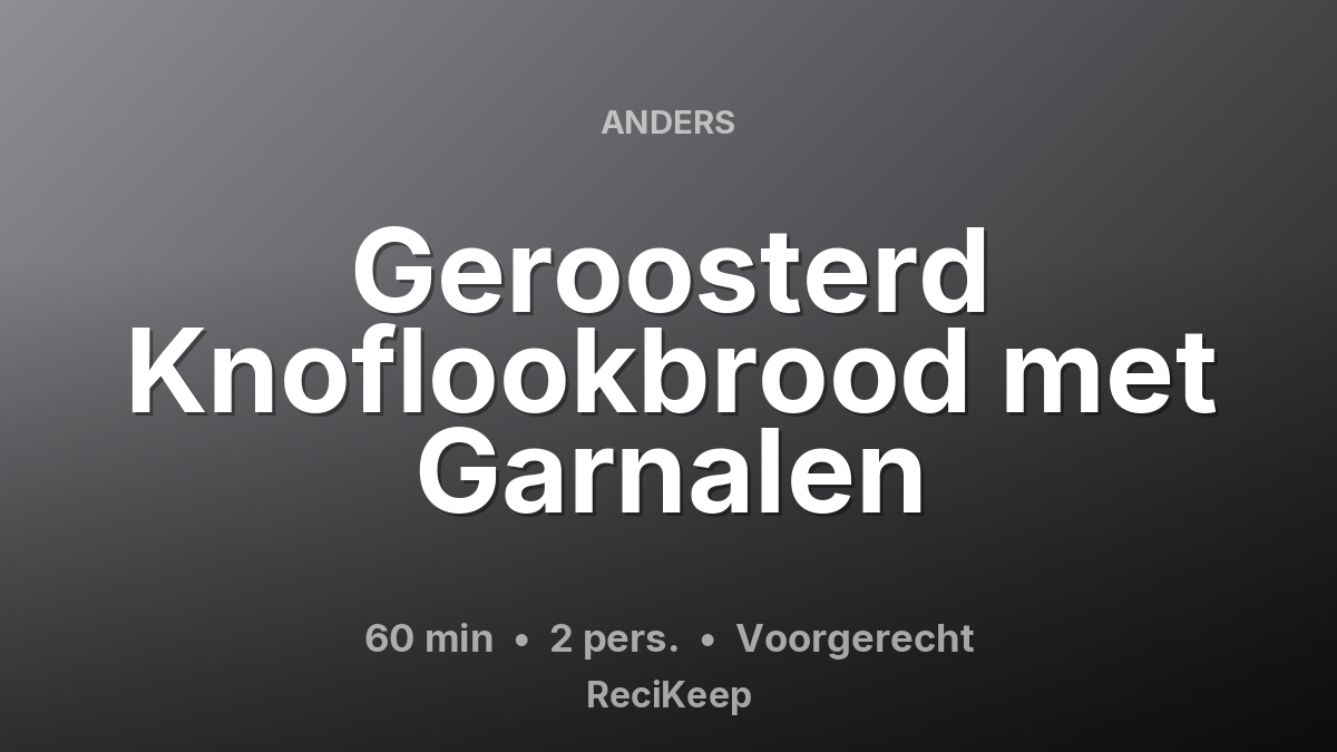 Receptkaart Geroosterd Knoflookbrood met Garnalen – Voorgerecht