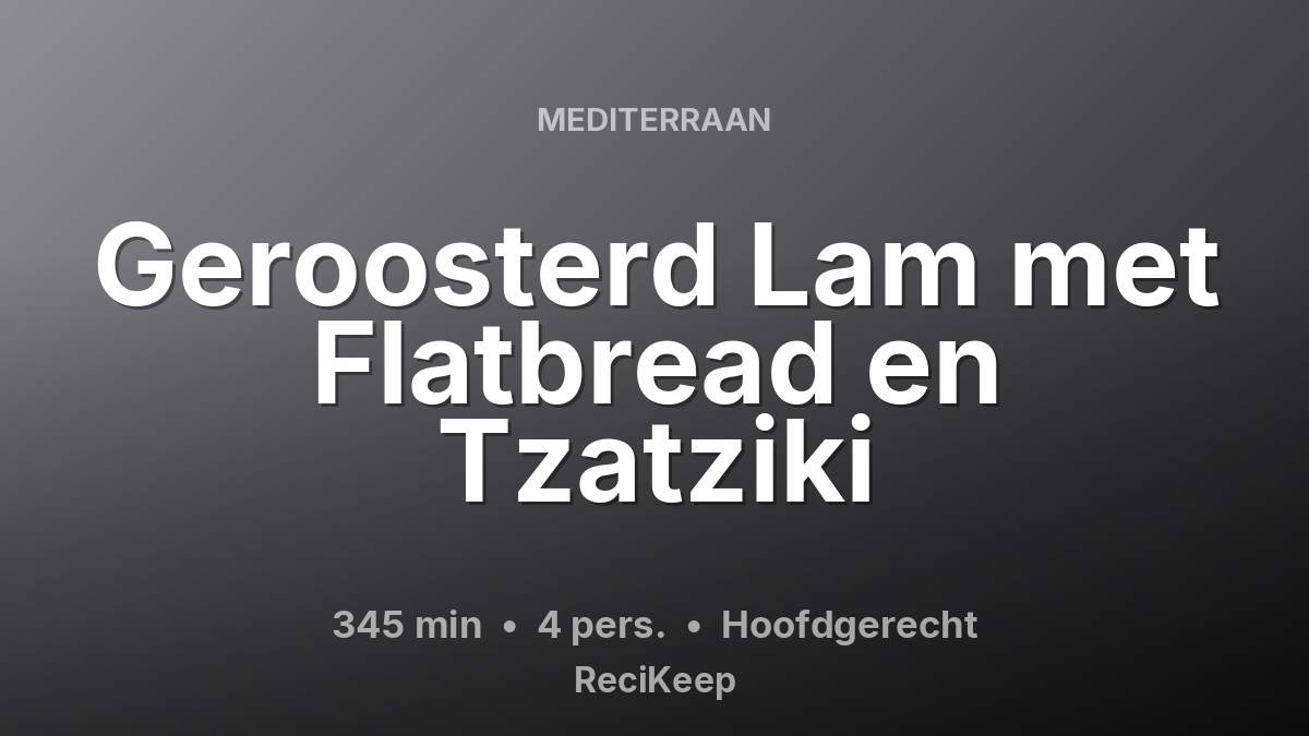 Receptkaart Geroosterd Lam met Flatbread en Tzatziki – Hoofdgerecht