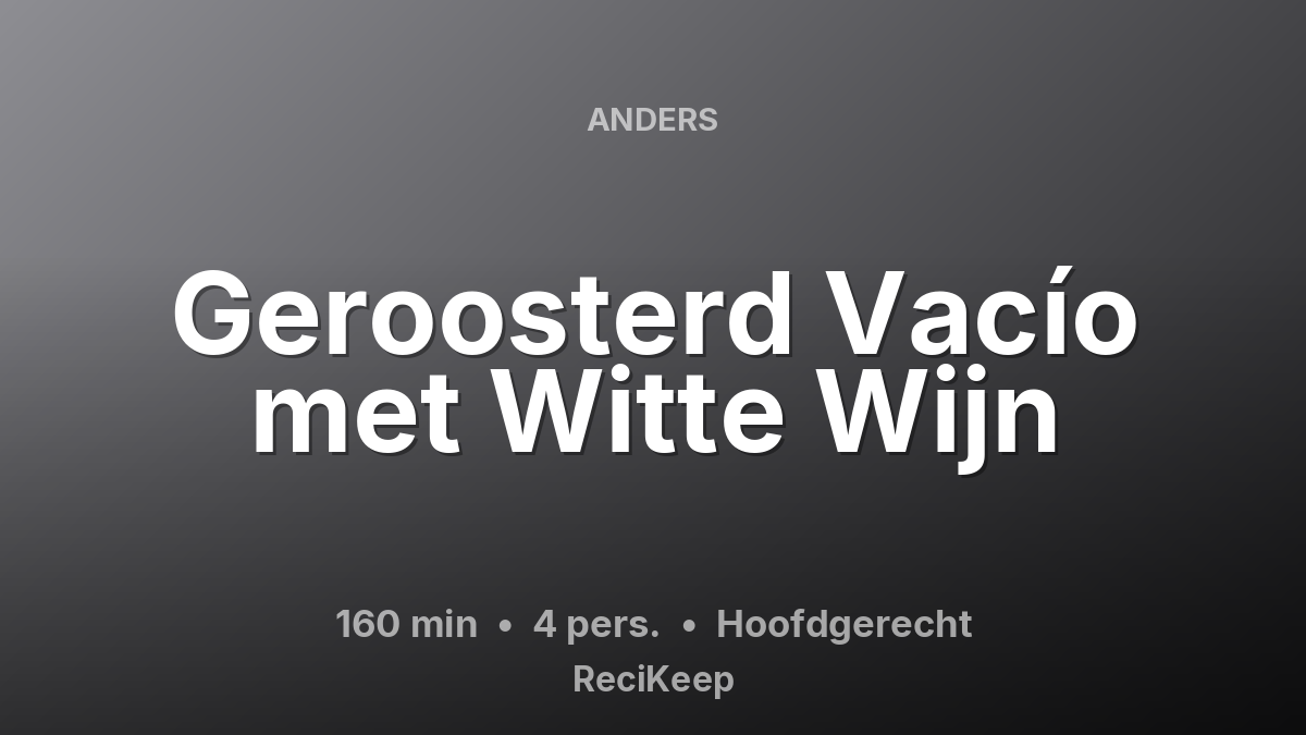 Receptkaart Geroosterd Vacío met Witte Wijn – Hoofdgerecht