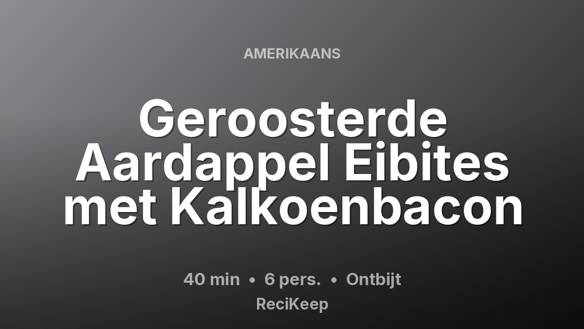 Receptkaart Geroosterde Aardappel Eibites met Kalkoenbacon – Ontbijt