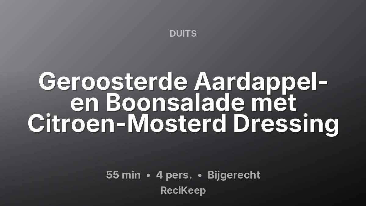 Receptkaart Geroosterde Aardappel- en Boonsalade met Citroen-Mosterd Dressing – Bijgerecht