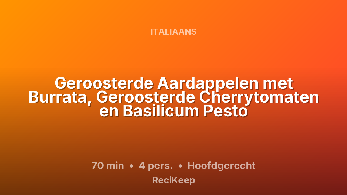 Receptkaart Geroosterde Aardappelen met Burrata, Geroosterde Cherrytomaten en Basilicum Pesto – Hoofdgerecht