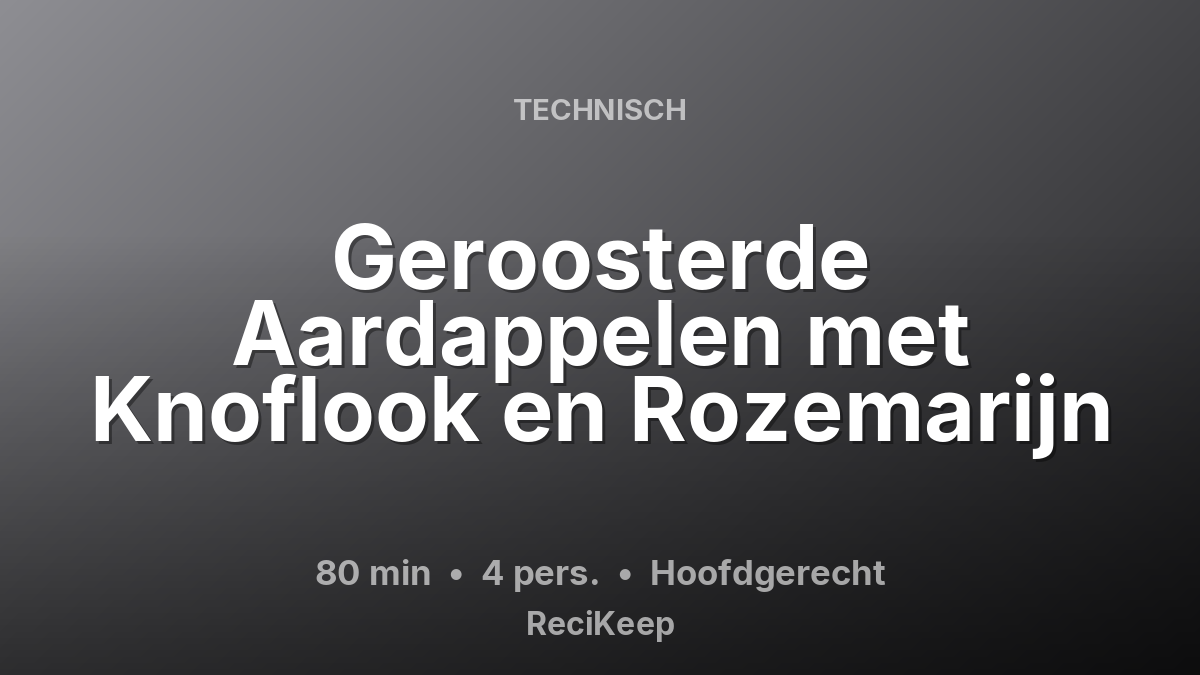 Receptkaart Geroosterde Aardappelen met Knoflook en Rozemarijn – Hoofdgerecht