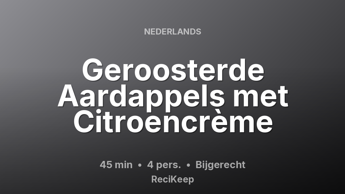 Receptkaart Geroosterde Aardappels met Citroencrème – Bijgerecht