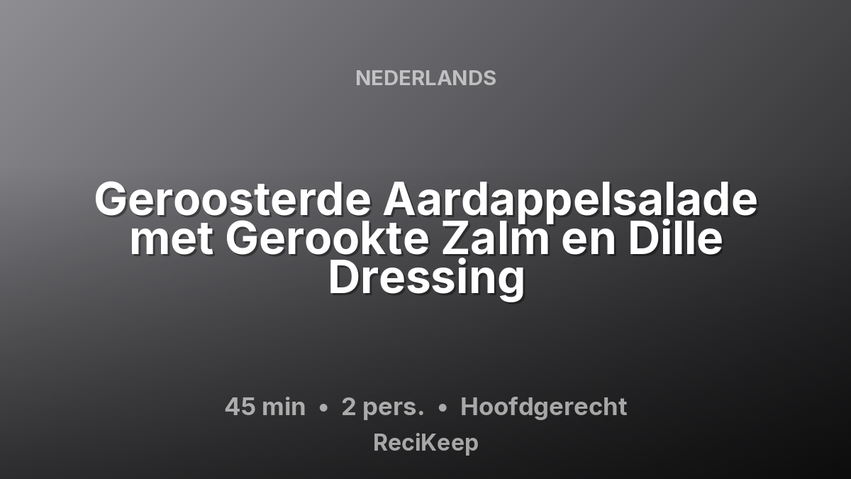 Receptkaart Geroosterde Aardappelsalade met Gerookte Zalm en Dille Dressing – Hoofdgerecht