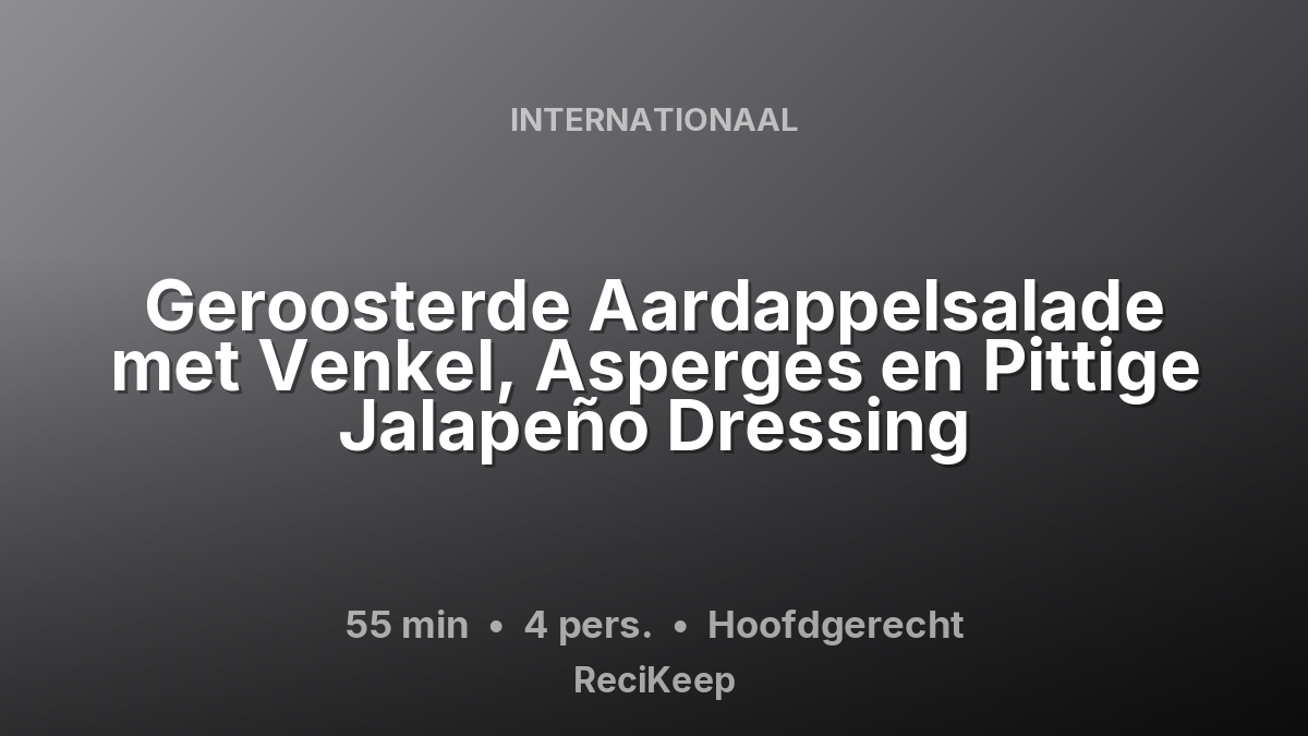 Receptkaart Geroosterde Aardappelsalade met Venkel, Asperges en Pittige Jalapeño Dressing – Hoofdgerecht